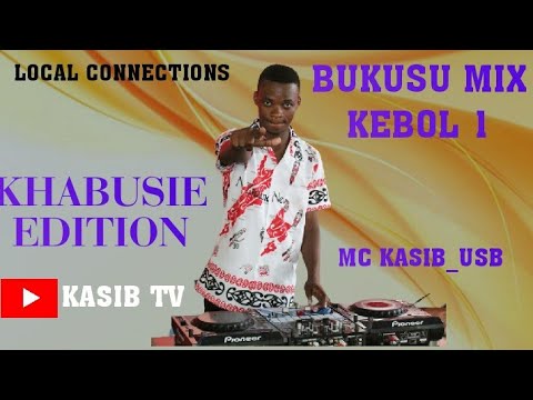 BUKUSU MIX KHABUSIE EDITION  MC KASIB  KEBOL MIX 1