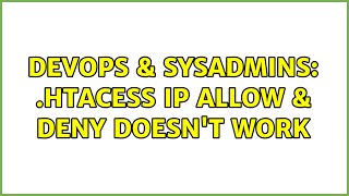 Famous DevOps & SysAdmins: .htacess IP allow & deny doesn't work Wealth