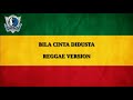 BILA CINTA DIDUSTA REGGAE VERSION LIRIK