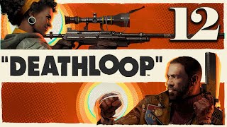 Let's Play Deathloop (Part 12) - PC Gameplay