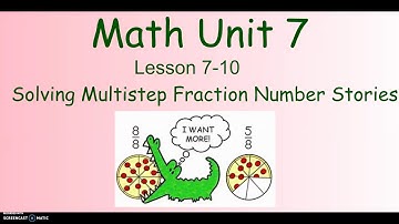Lesson 7-10 Solving Multistep Fraction Number Stories