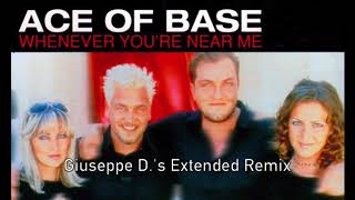 Ace of Base - Whenever You're Near Me (Giuseppe D.'s Extended Remix)