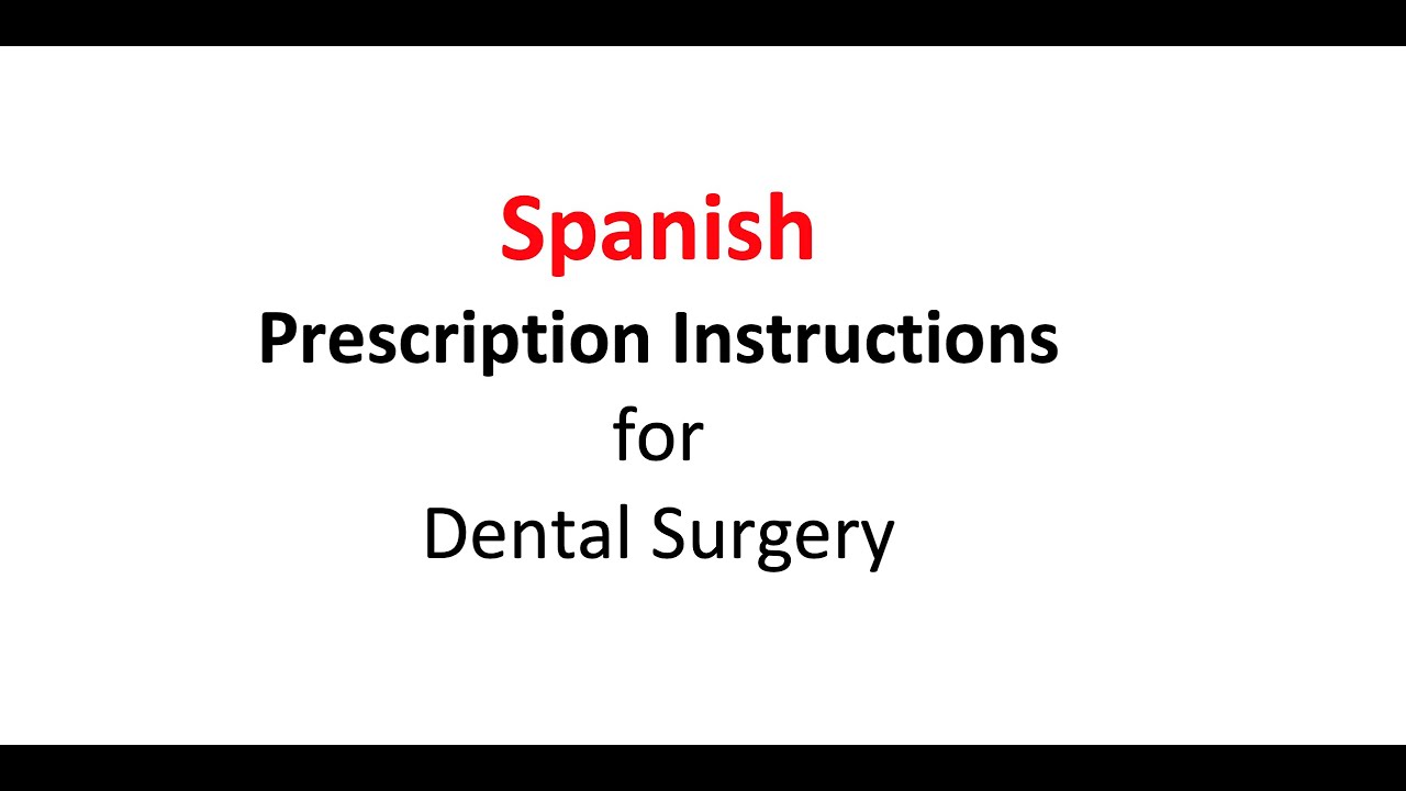 Spanish Prescription Instructions for Dental Surgery YouTube