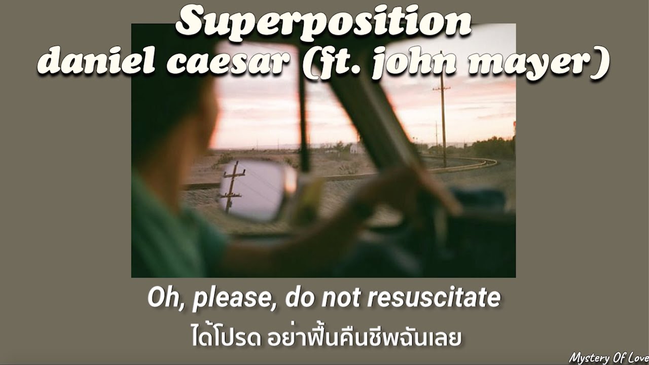 Daniel Caesar - Superposition (ft.John Mayer) [THAISUB|แปลเพลง]