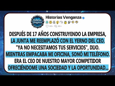 La junta me reemplazó con el yerno del CEO después de 17 años, y entonces sonó mi teléfono...