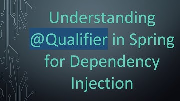 Understanding @Qualifier in Spring for Dependency Injection