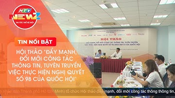 ĐẨY MẠNH, ĐỔI MỚI CÔNG TÁC THÔNG TIN, TUYÊN TRUYỀN VIỆC THỰC HIỆN NGHỊ QUYẾT SỐ 98 CỦA QUỐC HỘI