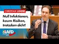 Null Infektionen, kaum Risiken, trotzdem dicht! – Christian Loose (AfD)