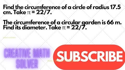 Find the circumference of a circle of radius 17.5 cm. Take π = 22/7. The circumference of a....