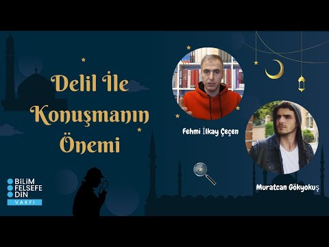 Delil İle Konuşmanın Önemi | Fehmi İlkay Çeçen & Muratcan Gökyokuş