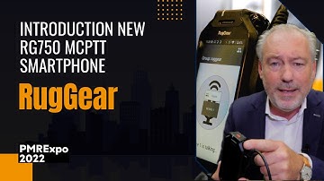 The New RugGear RG750 MCPTT Smartphone Revealed