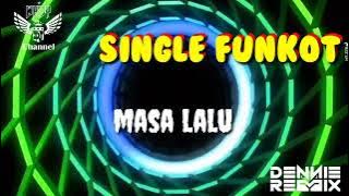 Masa Lalu • Dennie Rmx • Single Funkot