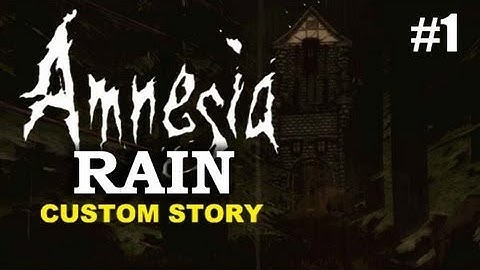 Amnesia Custom Story - Amnesia Rain Part 1 - Dungeons