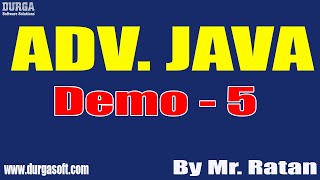 ADV. JAVA tutorials || Demo - 5 || by Mr. Ratan On 17-06-2022 @7PM IST