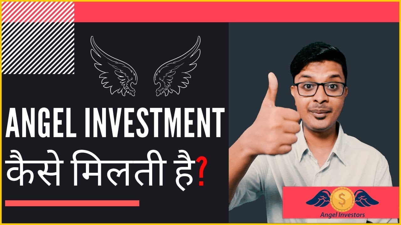 Everything about Angel Investment and Angel Investors (HINDI