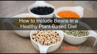 Beans in a Healthy Plant-Based Diet: Nutrition, Digestion, Preparation & Meal Ideas (Full Class) by Healthytarian with Evita Ochel 69,414 views 4 years ago 52 minutes