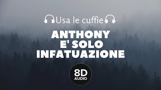 Video thumbnail of "Anthony - E' solo infatuazione (8D Audio)"