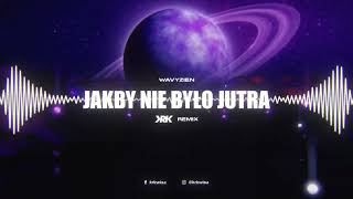 Video thumbnail of "Wavyzien - JAKBY NIE BYŁO JUTRA (KRK Remix)"