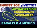 INVEST 90E (IVETTE). Actualización y condiciones meteorológicas