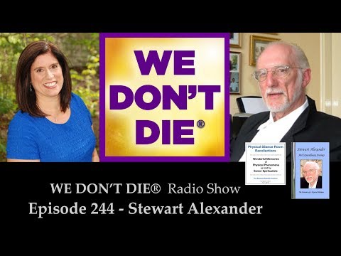 Episode 244 Stewart Alexander Physical Medium on We Don&rsquo;t Die Radio Show