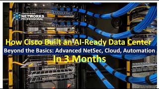 How Cisco Built an AI Ready Data Center in 3 Months