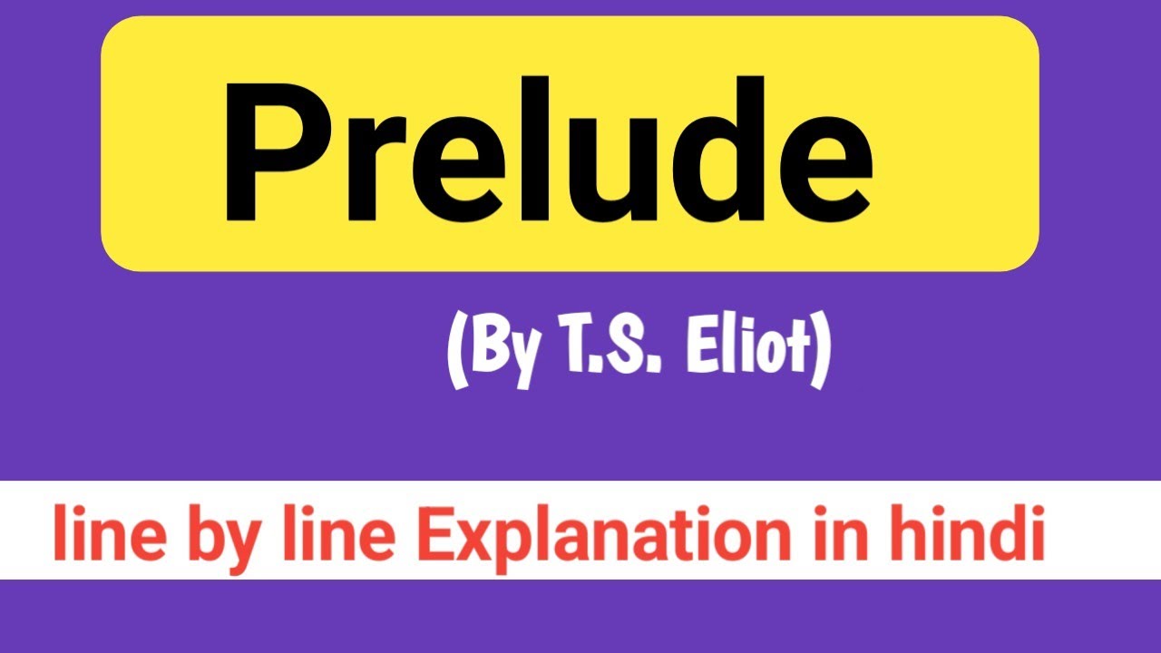 Prelude by T.S. Eliot line by line Explanation in hindi || preludes by t.s eliot summary in hindi ||