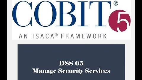 COBIT Processes - DSS05 - Manage Security Services 3