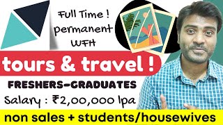 Tours & Travel Full Time Permanent Work From Home Job for students Freshers-Graduates | JobsAToZ