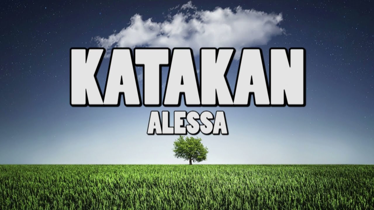 Alessa - Katakan [ Lirik Video ]