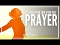 Prayer For Soul Cleansing | Soul Cleansing Spiritual Prayer