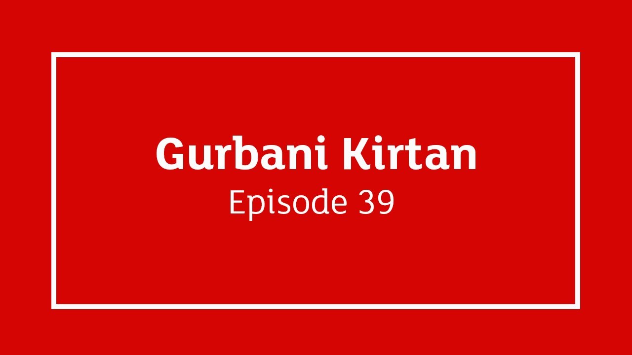 GNNSJ | Gurbani Kirtan | Episode 39 | Sultanpur Lodhi | Sant Ghaat | Inc Rehras Sahib