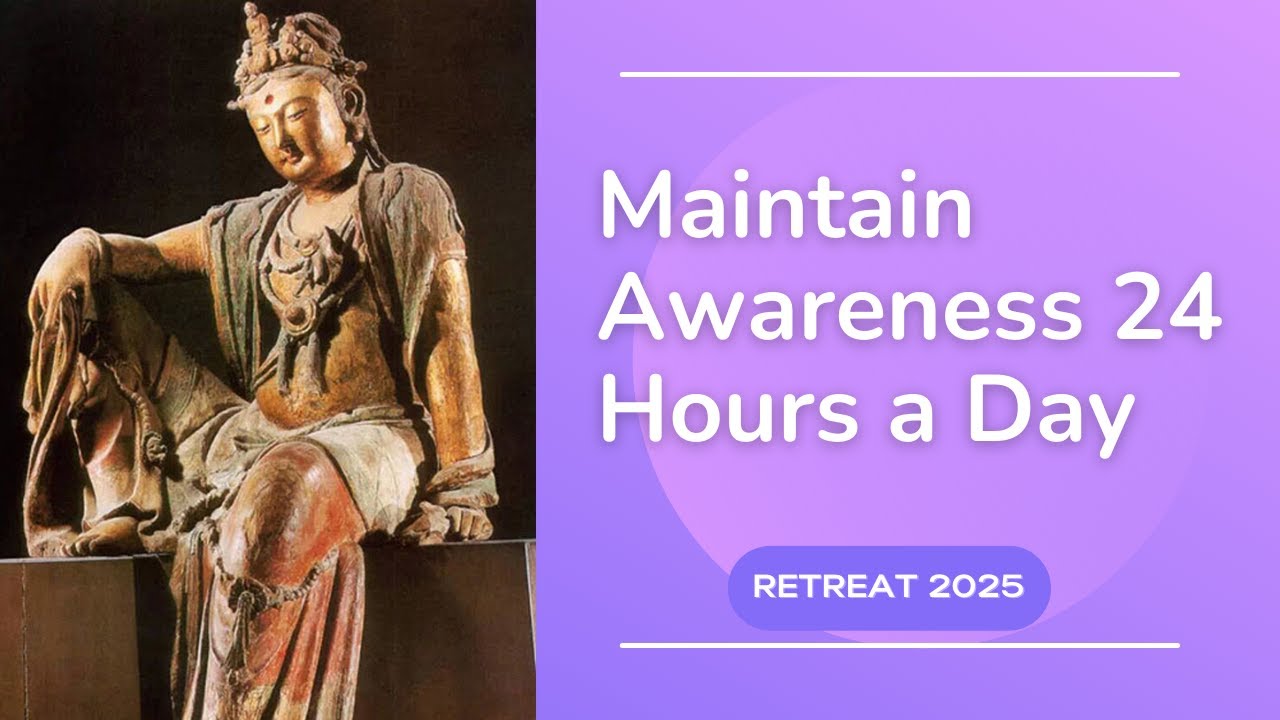 Maintain awareness 24 hours a day