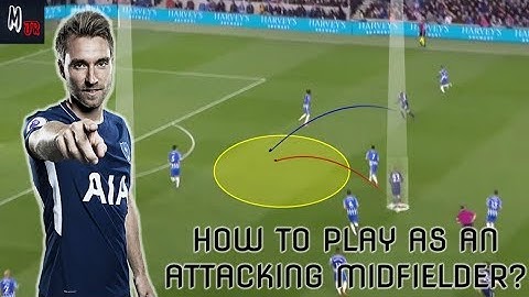 How To Play As An Attacking Midfielder In Football? Tips To Be A Successful Play-Maker
