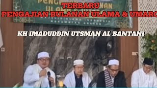 TERBARU ,KH IMADUDDIN UTSMAN AL BANTANI, PENGAJIAN BULANAN ULAMA DAN UMARO.