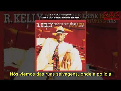 R. Kelly - Did You Ever Think (Remix) (feat. Nas) (Legendado) - YouTube