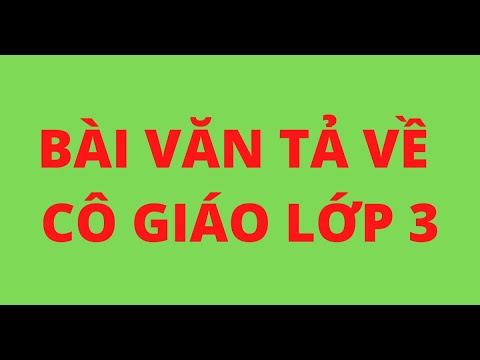 Video BÀI VĂN TẢ VỀ CÔ GIÁO LỚP 3 - youtube