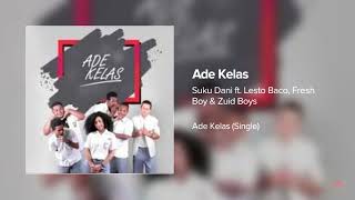 Suku Dani ft  Lesto Baco, Freshboy & Zuid Boys - Ade Kelas