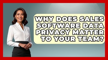 Why Does Sales Software Data Privacy Matter To Your Team? - Sales Saas Breakdown