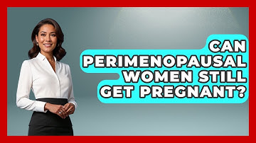 Can Perimenopausal Women Still Get Pregnant? | Menopause Support Network News