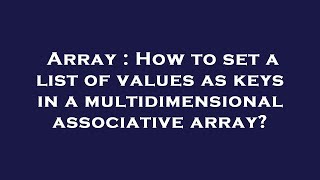 Array : How to set a list of values as keys in a multidimensional associative array?