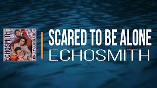 Echosmith - Scared To Be Alone   (Lyrics)