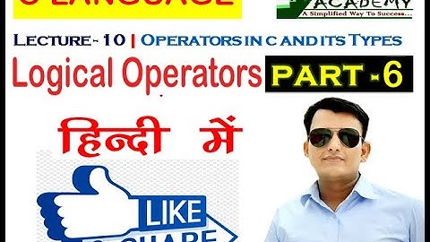 Lecture - 10 C Operators and its Types Part - 6 (Logical Operator) PCC ACADEMY CHURU