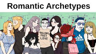 Types Of Romantic Archetypes Be Like