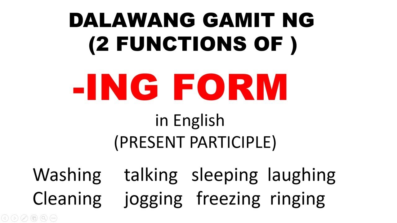 PAANO GAMITIN ANG ING FORM PRESENT PARTICIPLE ENGLISH SA TAGALOG 