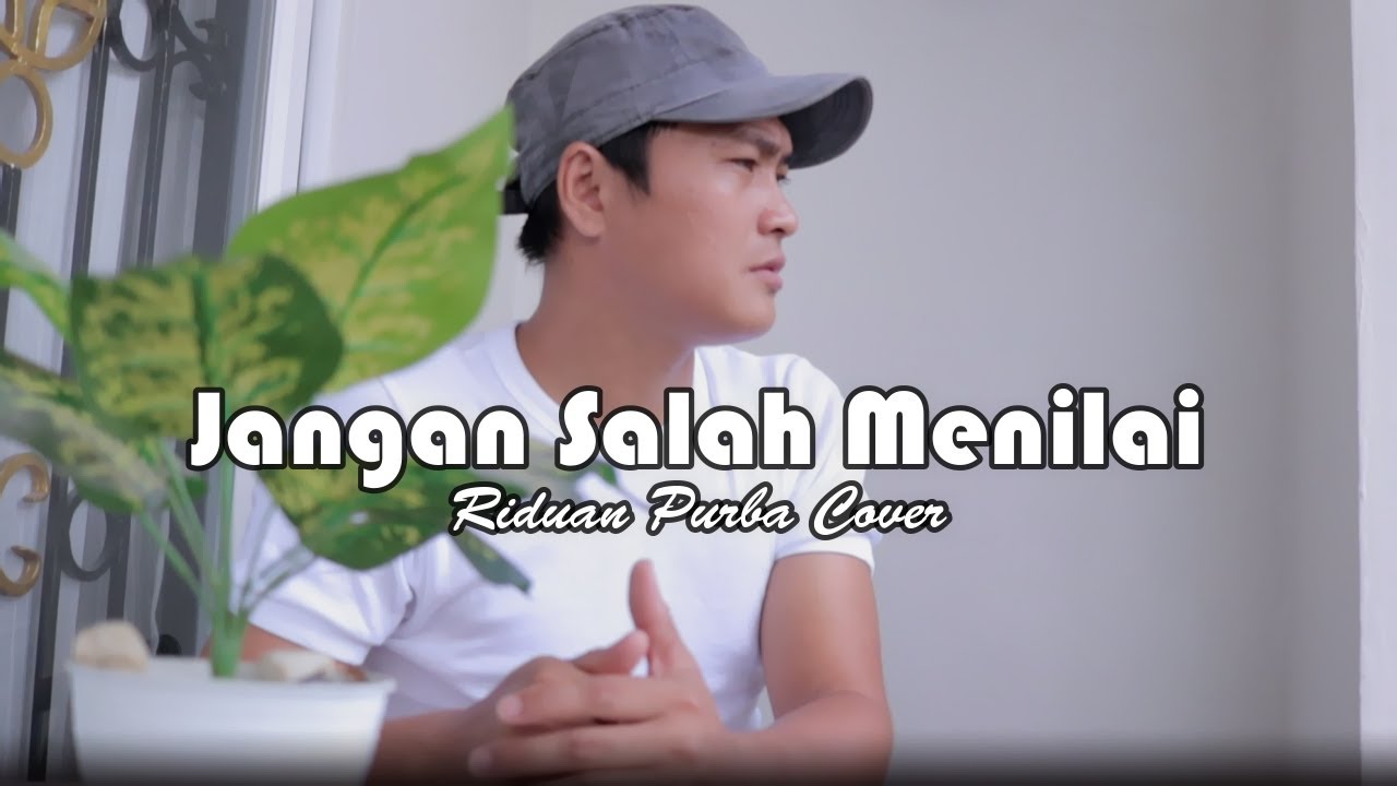 JANGAN SALAH MENILAI - Riduan Purba ( Cover ) cover lagu nostalgia terbaru 2021.