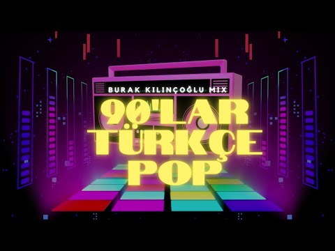 90'lar Türkçe Pop | Burak Kılınçoğlu Mix