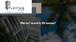 What isn t covered by title insurance?
