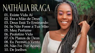 Nathália Braga | Deus Está Te Ensinando , Existe Vida Aí,...Top 10 melhores músicas de 2024 #gospel