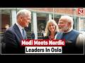 PM Modi Meets Nordic Leaders At India-Nordic Summit In Oslo Strengthening Global Partnerships