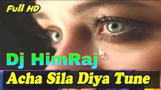 Acha Sila Diya Tune Mere Pyar Ka (Vibration Full Mix) Dj  HimRaj Mixing